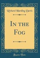 In the Fog (Classic Reprint)