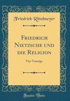 Friedrich Nietzsche Und Die Religion