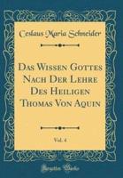 Das Wissen Gottes Nach Der Lehre Des Heiligen Thomas Von Aquin, Vol. 4 (Classic Reprint)