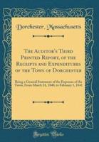 The Auditor's Third Printed Report, of the Receipts and Expenditures of the Town of Dorchester