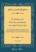 Canada, an Encyclopaedia of the Country, Vol. 3 of 5
