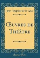 Oeuvres De Thï¿½ï¿½tre (Classic Reprint)