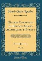 Oeuvres Complï¿½tes De Boudon, Grand Archidiacre D'ï¿½vreux, Vol. 2