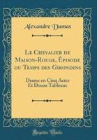 Le Chevalier De Maison-Rouge, Ï¿½pisode Du Temps Des Girondins