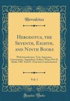 Herodotus, the Seventh, Eighth, and Ninth Books, Vol. 1