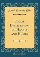 Social Distinction, or Hearts and Homes (Classic Reprint)
