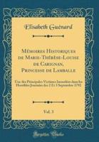 Mï¿½moires Historiques De Marie-Thï¿½rï¿½se-Louise De Carignan, Princesse De Lamballe, Vol. 3