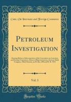 Petroleum Investigation, Vol. 3