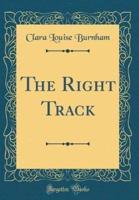 The Right Track (Classic Reprint)