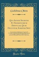 Qua Aetate Socratis Et Socraticorum Epistulae, Quae Dicuntur, Scriptae Sint