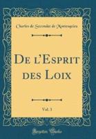 De L'Esprit Des Loix, Vol. 3 (Classic Reprint)