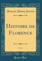 Histoire De Florence, Vol. 4 (Classic Reprint)
