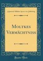 Moltkes Vermï¿½chtniï¿½ (Classic Reprint)