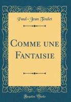 Comme Une Fantaisie (Classic Reprint)