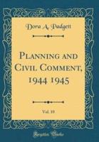 Planning and Civil Comment, 1944 1945, Vol. 10 (Classic Reprint)