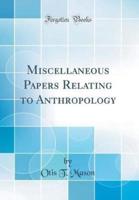 Miscellaneous Papers Relating to Anthropology (Classic Reprint)