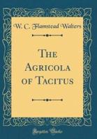 The Agricola of Tacitus (Classic Reprint)