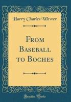 From Baseball to Boches (Classic Reprint)