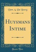 Huysmans Intime (Classic Reprint)