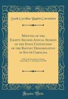 Minutes of the Eighty-Second Annual Session of the State Convention of the Baptist Denomination in South Carolina