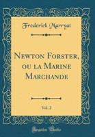 Newton Forster, Ou La Marine Marchande, Vol. 2 (Classic Reprint)