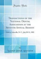 Transactions of the National Dental Association at the Seventh Annual Session