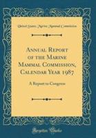 Annual Report of the Marine Mammal Commission, Calendar Year 1987