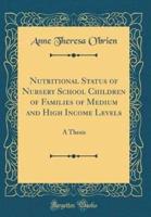 Nutritional Status of Nursery School Children of Families of Medium and High Income Levels