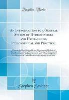 An Introduction to a General System of Hydrostaticks and Hydraulicks, Philosophical and Practical