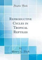 Reproductive Cycles in Tropical Reptiles (Classic Reprint)