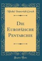 Die Europï¿½ische Pentarchie (Classic Reprint)