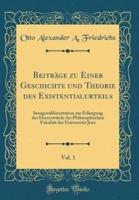 Beitrï¿½ge Zu Einer Geschichte Und Theorie Des Existentialurteils, Vol. 1