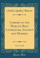 Library of the World's Best Literature, Ancient and Modern, Vol. 45 of 46 (Classic Reprint)