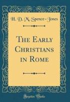 The Early Christians in Rome (Classic Reprint)