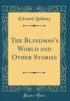 The Blindman's World and Other Stories (Classic Reprint)