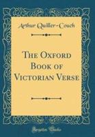 The Oxford Book of Victorian Verse (Classic Reprint)