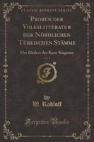 Proben Der Volkslitteratur Der Nï¿½rdlichen Tï¿½rkischen Stï¿½mme, Vol. 5