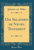 Die Sklaverei Im Neuen Testament (Classic Reprint)
