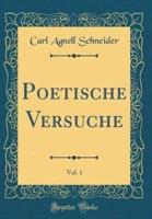 Poetische Versuche, Vol. 1 (Classic Reprint)