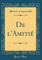 De L'Amitiï¿½ (Classic Reprint)
