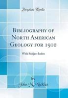 Bibliography of North American Geology for 1910