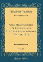 Neue Monatsschrift Fï¿½r Deutschland, Historische-Politischen Inhalts, 1824, Vol. 14 (Classic Reprint)