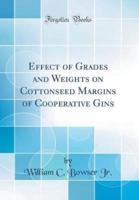 Effect of Grades and Weights on Cottonseed Margins of Cooperative Gins (Classic Reprint)