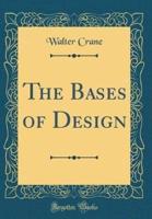 The Bases of Design (Classic Reprint)