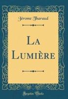 La Lumiï¿½re (Classic Reprint)