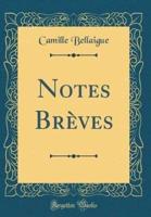 Notes Brï¿½ves (Classic Reprint)