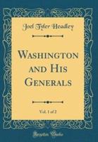 Washington and His Generals, Vol. 1 of 2 (Classic Reprint)