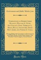 Nominations of Robert James Huggett, William A. Nitze, Kay Collett Goss, Terrence L. Bracy, Billy J. Anoatubby, David Matt James, and Norma G. Udall