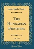 The Hungarian Brothers, Vol. 2 of 2 (Classic Reprint)
