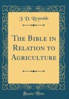 The Bible in Relation to Agriculture (Classic Reprint)